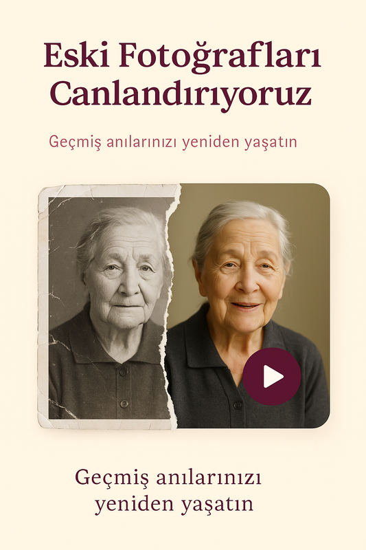 Büyüklerinizin Eski Fotoğraflarınızı Canlandırıyoruz